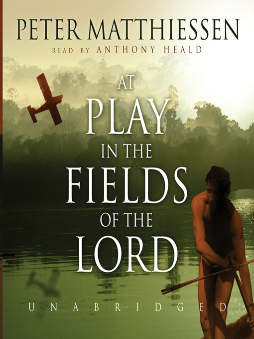 Title details for At Play in the Fields of the Lord by Peter Matthiessen - Available